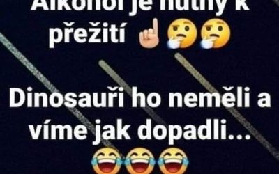 Alkohoj je nutný k přežití